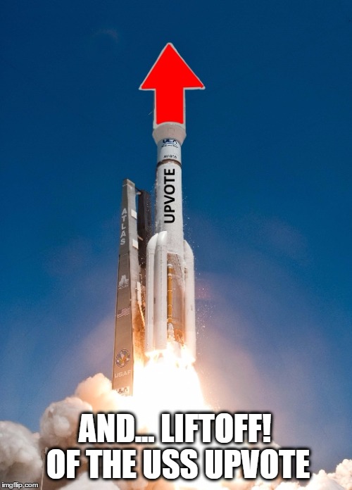 USS Upvote | AND... LIFTOFF! OF THE USS UPVOTE | image tagged in memes,upvote week,upvote,launch,rocket,space | made w/ Imgflip meme maker