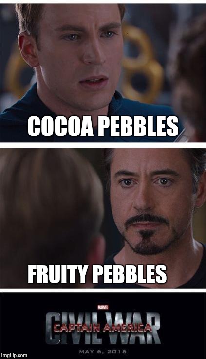 Marvel Civil War 1 | COCOA PEBBLES; FRUITY PEBBLES | image tagged in memes,marvel civil war 1 | made w/ Imgflip meme maker