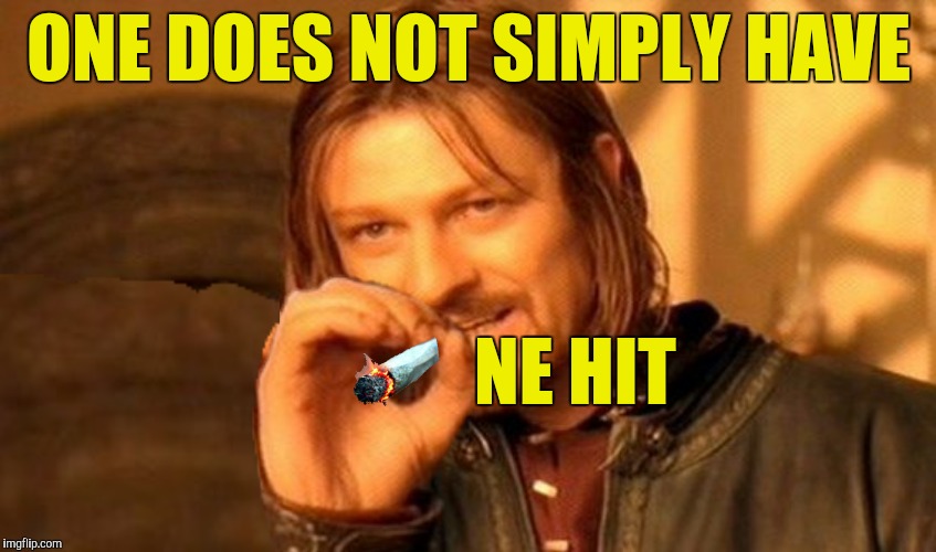 ONE DOES NOT SIMPLY HAVE NE HIT | made w/ Imgflip meme maker