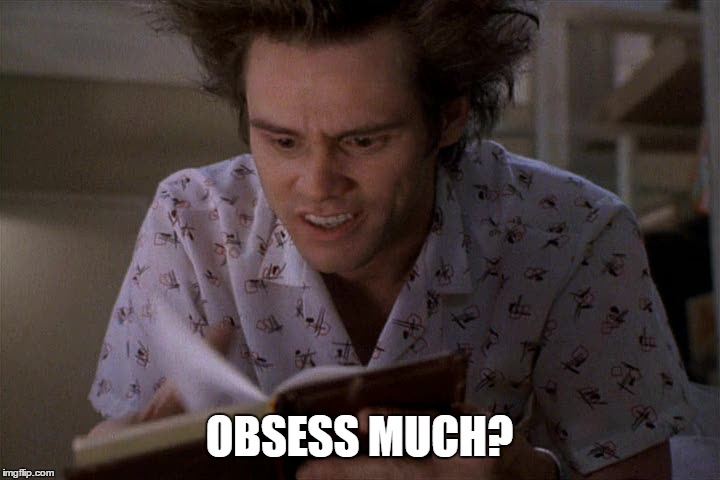 OBSESS MUCH? | made w/ Imgflip meme maker
