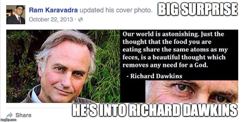 Real GradeAUnderA | BIG SURPRISE; HE'S INTO RICHARD DAWKINS | image tagged in gradeaundera,gradea undera,memes | made w/ Imgflip meme maker