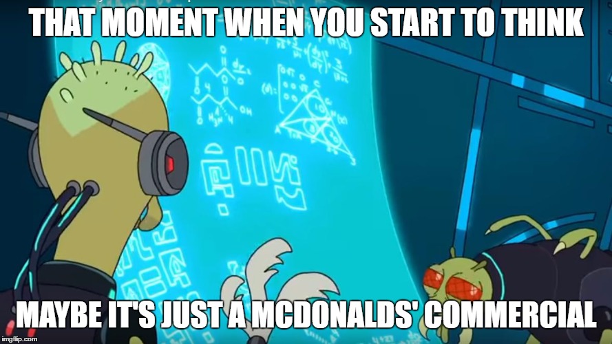 THAT MOMENT WHEN YOU START TO THINK; MAYBE IT'S JUST A MCDONALDS' COMMERCIAL | image tagged in mark galway | made w/ Imgflip meme maker