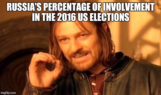 One Does Not Simply Meme | RUSSIA'S PERCENTAGE OF INVOLVEMENT IN THE 2016 US ELECTIONS | image tagged in memes,one does not simply | made w/ Imgflip meme maker