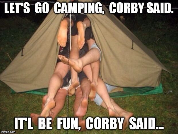 CORBY | image tagged in camping fail | made w/ Imgflip meme maker