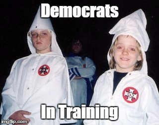 Kool Kid Klan Meme | Democrats; In Training | image tagged in memes,kool kid klan | made w/ Imgflip meme maker