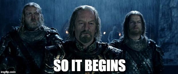 Theoden | SO IT BEGINS | image tagged in theoden | made w/ Imgflip meme maker