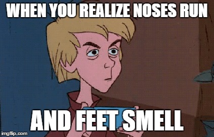 The Sword in the Stone | WHEN YOU REALIZE NOSES RUN; AND FEET SMELL | image tagged in arthur | made w/ Imgflip meme maker