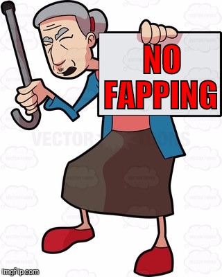 NO FAPPING | made w/ Imgflip meme maker