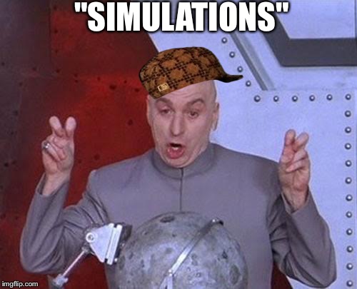 Dr Evil Laser | "SIMULATIONS" | image tagged in memes,dr evil laser,scumbag | made w/ Imgflip meme maker