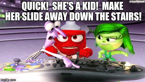 Use The Kiddie Power | QUICK!  SHE'S A KID!  MAKE HER SLIDE AWAY DOWN THE STAIRS! | image tagged in inside out | made w/ Imgflip meme maker