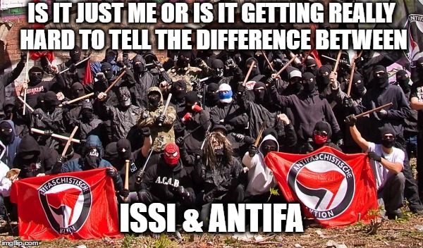 Antifa | IS IT JUST ME OR IS IT GETTING REALLY HARD TO TELL THE DIFFERENCE BETWEEN; ISSI & ANTIFA | image tagged in antifa | made w/ Imgflip meme maker