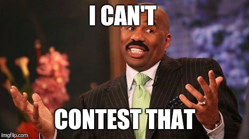 I CAN'T CONTEST THAT | image tagged in memes,steve harvey | made w/ Imgflip meme maker