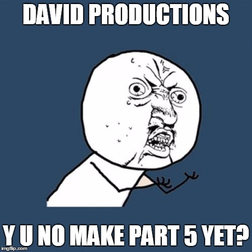 Y U No | DAVID PRODUCTIONS; Y U NO MAKE PART 5 YET? | image tagged in memes,y u no,jojo's bizarre adventure | made w/ Imgflip meme maker