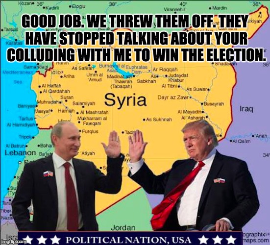 GOOD JOB. WE THREW THEM OFF. THEY HAVE STOPPED TALKING ABOUT YOUR COLLUDING WITH ME TO WIN THE ELECTION. | image tagged in nevertrump,never trump,nevertrump meme,dumptrump,dump trump | made w/ Imgflip meme maker