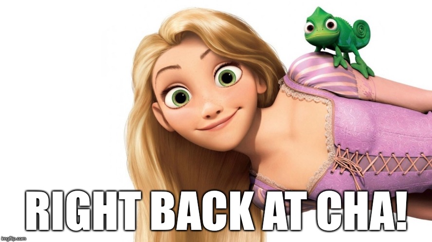 Really? Tangled | RIGHT BACK AT CHA! | image tagged in really tangled | made w/ Imgflip meme maker