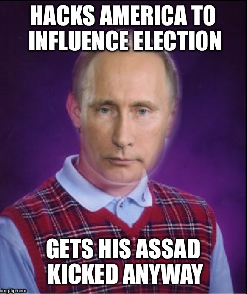 HACKS AMERICA TO INFLUENCE ELECTION; GETS HIS ASSAD KICKED ANYWAY | image tagged in vlad luck brian,bad luck brian,vladimir putin,assad | made w/ Imgflip meme maker