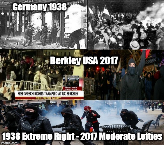 Berkley Brown Shirts | Germany 1938; Berkley USA 2017; 1938 Extreme Right - 2017 Moderate Lefties | image tagged in berkley brown shirts | made w/ Imgflip meme maker