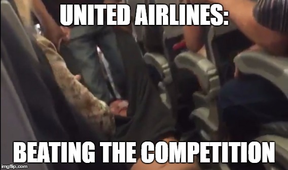 United Airlines, Customer Service. | UNITED AIRLINES:; BEATING THE COMPETITION | image tagged in funny memes,united airlines,shocking,passenger | made w/ Imgflip meme maker