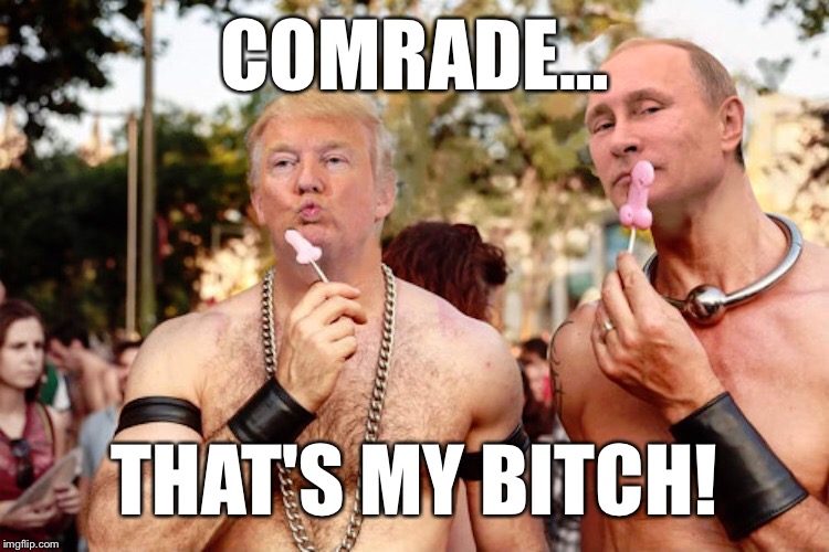 COMRADE… THAT'S MY B**CH! | made w/ Imgflip meme maker