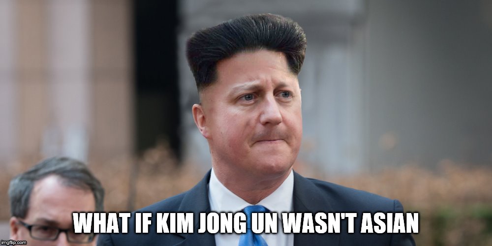 WHAT IF KIM JONG UN WASN'T ASIAN | image tagged in kim jong un | made w/ Imgflip meme maker