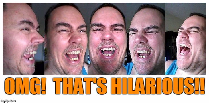 LOL | OMG!  THAT'S HILARIOUS!! | image tagged in lol | made w/ Imgflip meme maker