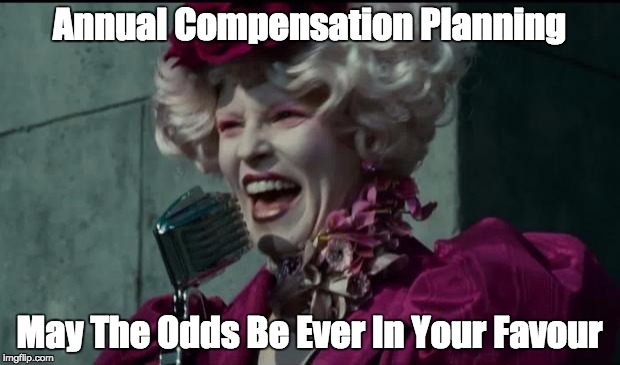 Happy Hunger Games | Annual Compensation Planning; May The Odds Be Ever In Your Favour | image tagged in happy hunger games | made w/ Imgflip meme maker