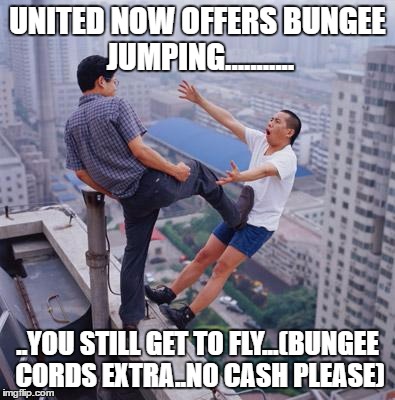 United Airlines now offer bungee jumping to distressed customers...its therapeutic.. | UNITED NOW OFFERS BUNGEE JUMPING........... ..YOU STILL GET TO FLY...(BUNGEE CORDS EXTRA..NO CASH PLEASE) | image tagged in flying chinese,united airlines | made w/ Imgflip meme maker
