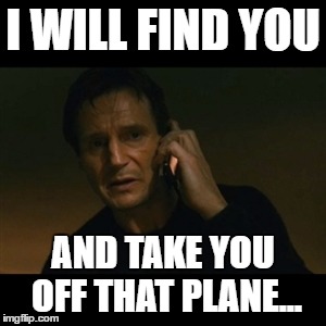 Getting "Taken" of the plane... | I WILL FIND YOU; AND TAKE YOU OFF THAT PLANE... | image tagged in memes,liam neeson taken,united airlines passenger removed | made w/ Imgflip meme maker
