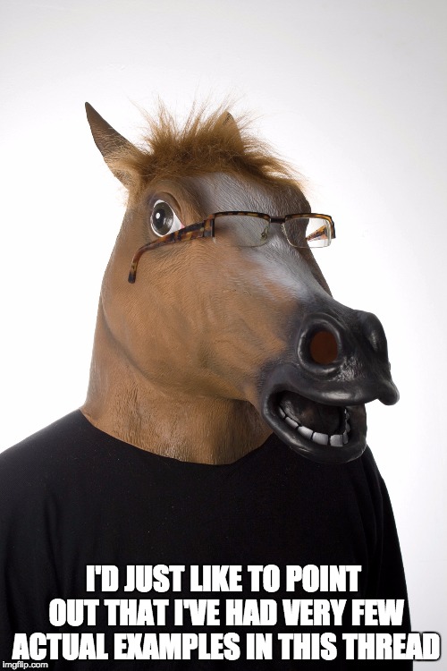  I'D JUST LIKE TO POINT OUT THAT I'VE HAD VERY FEW ACTUAL EXAMPLES IN THIS THREAD | made w/ Imgflip meme maker