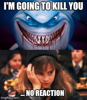 Hermione has no reaction to death | I'M GOING TO KILL YOU; ... NO REACTION | image tagged in hermione granger,hermione not impressed | made w/ Imgflip meme maker