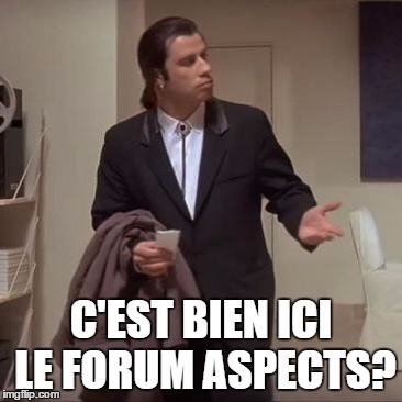 Confused Travolta | C'EST BIEN ICI LE FORUM ASPECTS? | image tagged in confused travolta | made w/ Imgflip meme maker