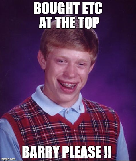 Bad Luck Brian Meme | BOUGHT ETC AT THE TOP; BARRY PLEASE !! | image tagged in memes,bad luck brian | made w/ Imgflip meme maker