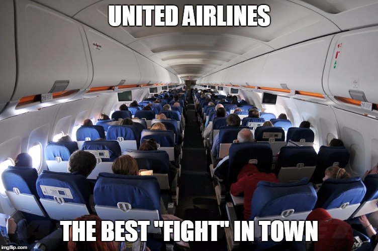 United Airlines  | UNITED AIRLINES; THE BEST "FIGHT" IN TOWN | image tagged in fighting,flying,united airlines,customer service | made w/ Imgflip meme maker