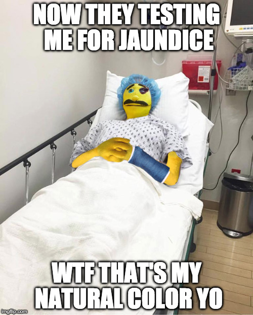 Narine the Yellow Puppet | NOW THEY TESTING ME FOR JAUNDICE; WTF THAT'S MY NATURAL COLOR YO | image tagged in santana,lexo tv,narine,ian pantin,funny memes,its a joke | made w/ Imgflip meme maker