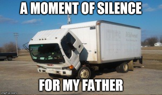 A MOMENT OF SILENCE FOR MY FATHER | made w/ Imgflip meme maker