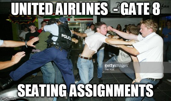 UNITED AIRLINES - GATE 8 | UNITED AIRLINES  - GATE 8; SEATING ASSIGNMENTS | image tagged in funny,gifs,memes,united airlines | made w/ Imgflip meme maker