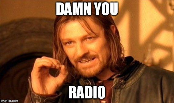 One Does Not Simply Meme | DAMN YOU RADIO | image tagged in memes,one does not simply | made w/ Imgflip meme maker