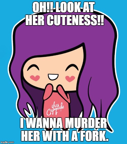 OH!! LOOK AT HER CUTENESS!! I WANNA MURDER HER WITH A FORK. | image tagged in cute cupquake | made w/ Imgflip meme maker