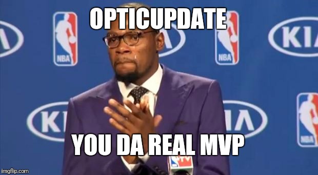 You The Real MVP Meme | OPTICUPDATE; YOU DA REAL MVP | image tagged in memes,you the real mvp | made w/ Imgflip meme maker