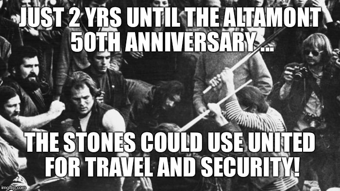 JUST 2 YRS UNTIL THE ALTAMONT 50TH ANNIVERSARY ... THE STONES COULD USE UNITED FOR TRAVEL AND SECURITY! | image tagged in united airlines | made w/ Imgflip meme maker