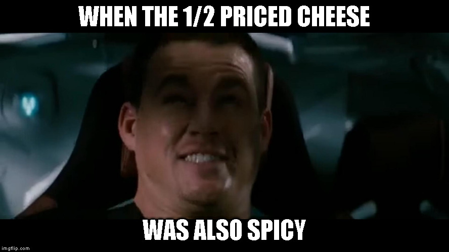 Dukey Look | WHEN THE 1/2 PRICED CHEESE WAS ALSO SPICY | image tagged in dukey look | made w/ Imgflip meme maker