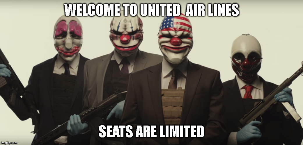 United | WELCOME TO UNITED  AIR LINES; SEATS ARE LIMITED | image tagged in united airlines | made w/ Imgflip meme maker