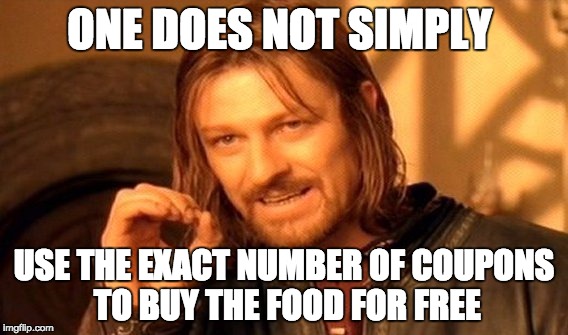 One Does Not Simply Meme | ONE DOES NOT SIMPLY; USE THE EXACT NUMBER OF COUPONS TO BUY THE FOOD FOR FREE | image tagged in memes,one does not simply | made w/ Imgflip meme maker