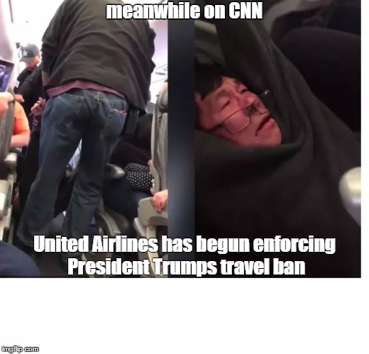 meanwhile on CNN; United Airlines has begun enforcing President Trumps travel ban | image tagged in cnn,united airlines,trump travel ban | made w/ Imgflip meme maker