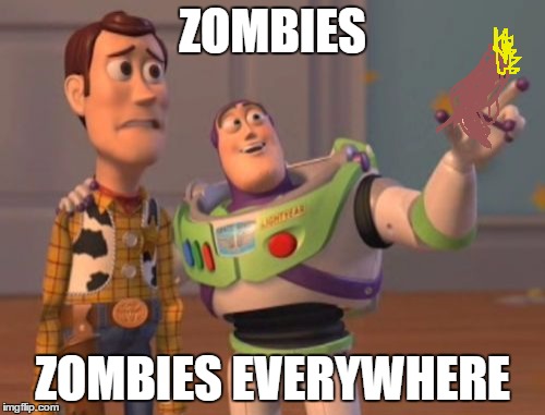 X, X Everywhere | ZOMBIES; ZOMBIES EVERYWHERE | image tagged in memes,x x everywhere | made w/ Imgflip meme maker