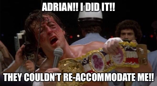 ADRIAN!! I DID IT!! THEY COULDN'T RE-ACCOMMODATE ME!! | image tagged in adrian-i-keptmyseat | made w/ Imgflip meme maker