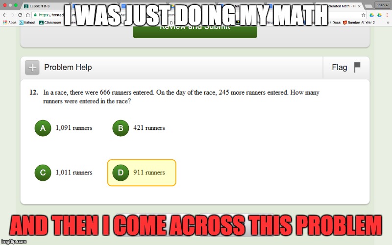 I WAS JUST DOING MY MATH; AND THEN I COME ACROSS THIS PROBLEM | image tagged in demon | made w/ Imgflip meme maker