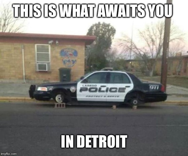THIS IS WHAT AWAITS YOU IN DETROIT | made w/ Imgflip meme maker
