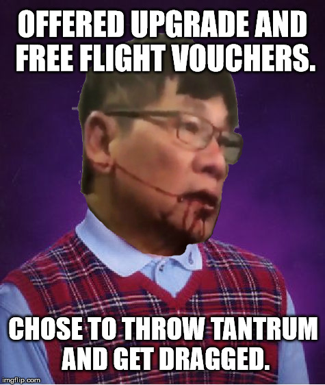 Bad Luck Dao | OFFERED UPGRADE AND FREE FLIGHT VOUCHERS. CHOSE TO THROW TANTRUM AND GET DRAGGED. | image tagged in memes,funny memes,bad luck brian,united airlines | made w/ Imgflip meme maker