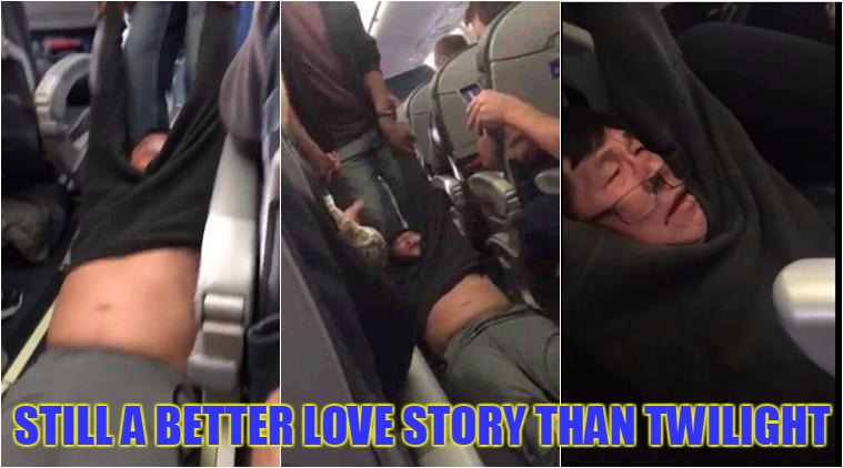 United Airlines, A Love Story | STILL A BETTER LOVE STORY THAN TWILIGHT | image tagged in memes,please don't break the last movie into 2 parts,still a better love story than twilight,united airlines passenger removed | made w/ Imgflip meme maker